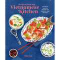 Recipes from My Vietnamese Kitchen: Authentic Food to Awaken the Senses & Feed the Soul - Hardcover