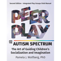 Peer Play and the Autism Spectrum: The Art of Guiding Children's Socialization and Imagination - Paperback
