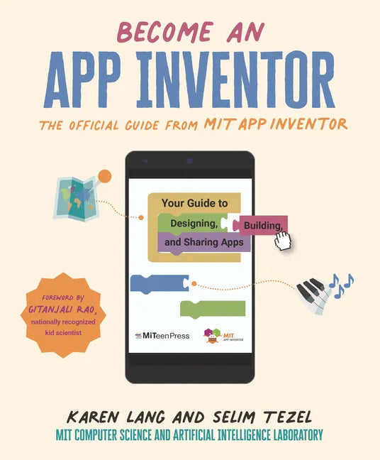 Become an App Inventor: The Official Guide from Mit App Inventor: Your Guide to Designing, Building, and Sharing Apps - Hardcover