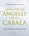 Orar Con Los Ángeles de la Cábala: Y Recibir Sus Bendiciones - Paperback
