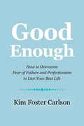 Good Enough: How to Overcome Fear of Failure and Perfectionism to Live Your Best Life - Paperback