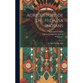 Agriculture of the Hidatsa Indians: An Indian Interpretation - Hardcover