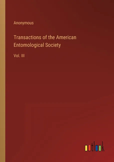 Transactions of the American Entomological Society: Vol. III - Paperback