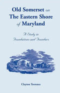 Old Somerset on the Eastern Shore of Maryland: A Study in Foundations and Founders - Paperback