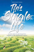 This Single Life: Living Single Abundantly through His Abundant Grace - Paperback