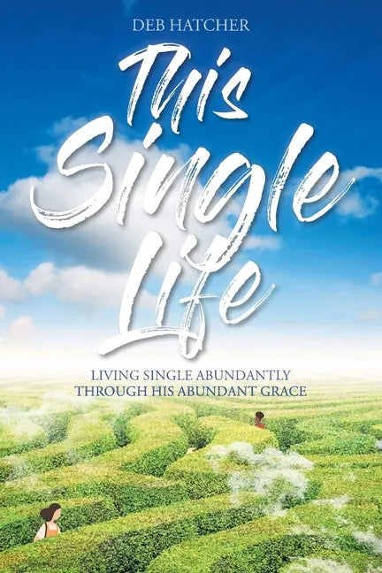This Single Life: Living Single Abundantly through His Abundant Grace - Paperback