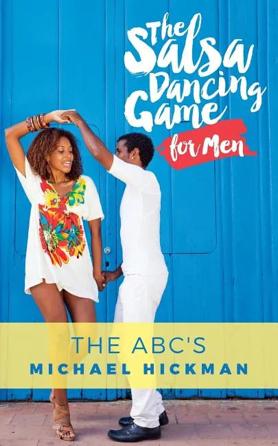 The Salsa Dancing Game for Men: The ABC's - Paperback