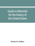 Guide to materials for the history of the United States in the principal archives of Mexico - Paperback