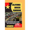California Drivers Handbook 2023-2024: Your Comprehensive Guide to Acing the Test and Hitting the Road in California - Paperback