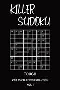Killer Sudoku Tough 200 Puzzle With Solution Vol 1: Advanced Puzzle Book,9x9, 2 puzzles per page - Paperback