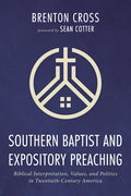Southern Baptist and Expository Preaching: Biblical Interpretation, Values, and Politics in Twentieth-Century America - Hardcover