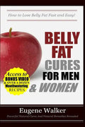 Belly Fat Cures for Men and Women: How to Lose Belly Fat Fast and Easy! - Paperback
