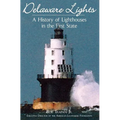 Delaware Lights: A History of Lighthouses in the First State - Hardcover