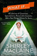What If . . .: A Lifetime of Questions, Speculations, Reasonable Guesses, and a Few Things I Know for Sure - Paperback