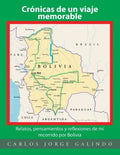 Crónicas de un viaje memorable: Relatos, pensamientos y reflexiones de mi recorrido por Bolivia - Paperback