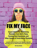 Fix My Face: Expert Advice for Maximizing Recovery from Bell's Palsy, Ramsay Hunt Syndrome, and Other Causes of Facial Nerve Paralysis - Paperback