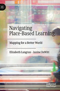 Navigating Place-Based Learning: Mapping for a Better World - Hardcover