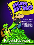 Rich Dad's Escape from the Rat Race: How to Become a Rich Kid by Following Rich Dad's Advice - Paperback