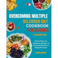 Overcoming Multiple Sclerosis Diet Cookbook for Seniors: Quick and Easy Anti-Inflammatory Recipes, Low Fat diet and Meal Plan to Manage MS Disease - Paperback