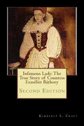 Infamous Lady: The True Story of Countess Erzsébet Báthory: Second Edition - Paperback