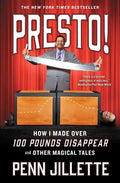 Presto!: How I Made Over 100 Pounds Disappear and Other Magical Tales - Paperback