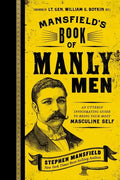 Mansfield's Book of Manly Men: An Utterly Invigorating Guide to Being Your Most Masculine Self - Hardcover