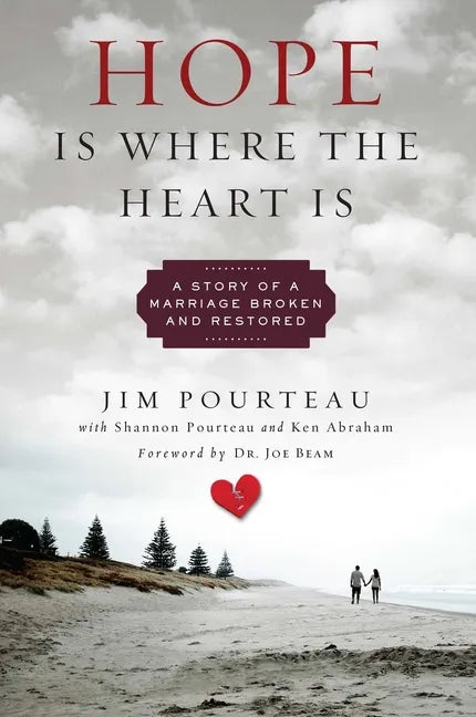 Hope Is Where the Heart Is: A Story of a Marriage Broken and Restored - Hardcover