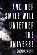 And Her Smile Will Untether the Universe - Paperback