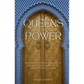 Queens of Power: Discover the Hidden Legends of Muslim Female Rulers Who Shaped Islamic Empires - Paperback