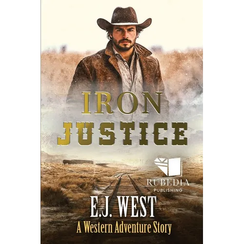 Iron Justice: A Classic Western Adventure - Paperback