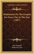 Meditations on the Gospels for Every Day in the Year (1907) - Hardcover