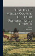 History of Mercer County, Ohio and Representative Citizens - Hardcover