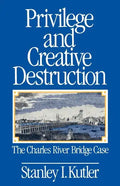 Privilege and Creative Destruction: The Charles River Bridge Case - Paperback