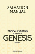 Salvation Manual: Topical Exegesis of the Book of Genesis - Volume 1 - Paperback