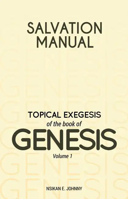 Salvation Manual: Topical Exegesis of the Book of Genesis - Volume 1 - Paperback