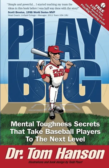 Play Big: Mental Toughness Secrets That Take Baseball Players to the Next Level - Paperback