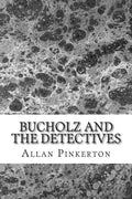 Bucholz and the Detectives: (Allan Pinkerton Mystery classic Collection) - Paperback