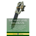 The Abney Level Handbook: How to Use the Topographic Abney Hand Level / Clinometer Tool - A Guide for the Experienced and Beginners, Complete wi - Hardcover