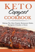 Keto Copycat Cookbook: Making The Most Popular Restaurant Dishes Ketogenic-Friendly at Home ***BLACK AND WHITE EDITION*** - Paperback