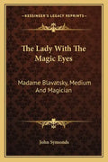 The Lady with the Magic Eyes: Madame Blavatsky, Medium and Magician - Paperback