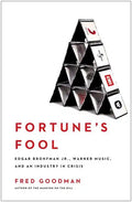 Fortune's Fool: Edgar Bronfman, Jr., Warner Music, and an Industry in Crisis - Paperback