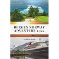 Bergen Norway Adventure 2024: Ultimate Guide to the Enchanting Charms and Hidden Gem of the Land - Paperback
