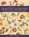 Beautiful Botanicals: 45 Applique Flowers & 14 Quilt Projects - Paperback