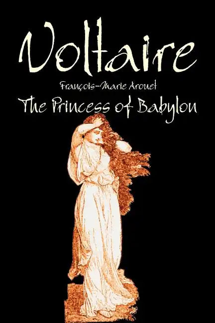 The Princess of Babylon by Voltaire, Fiction, Classics, Literary - Paperback