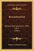 Reconstruction: Political and Economic, 1865-1877 (1907) - Paperback