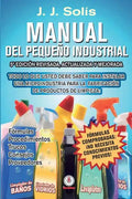 Manual del pequeño industrial: Fórmulas, procedimientos, secretos, consejos prácticos, recomendaciones y proveedores para la microindustria de fabric - Paperback