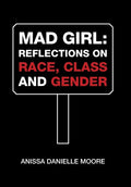 Mad Girl: Reflections on Race, Class and Gender - Hardcover