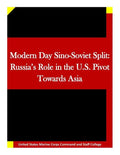 Modern Day Sino-Soviet Split: Russia's Role in the U.S. Pivot Towards Asia - Paperback