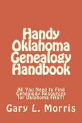 Handy Oklahoma Genealogy Handbook: All You Need to Find Genealogy Resources for Oklahoma FAST! - Paperback