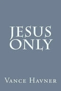 Jesus Only - Paperback